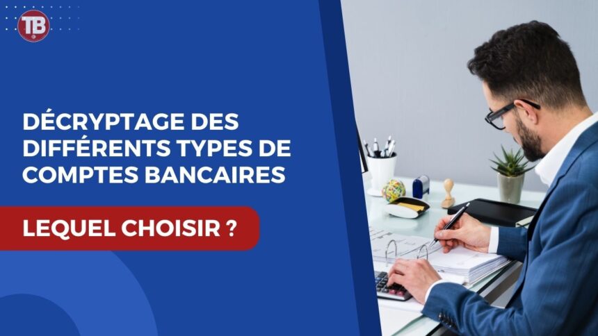 Différents Types de Comptes Bancaires