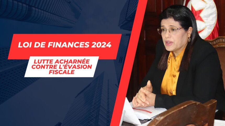 LF 2024 : Un nouvel élan pour l’économie tunisienne et une lutte accrue contre l’évasion fiscale