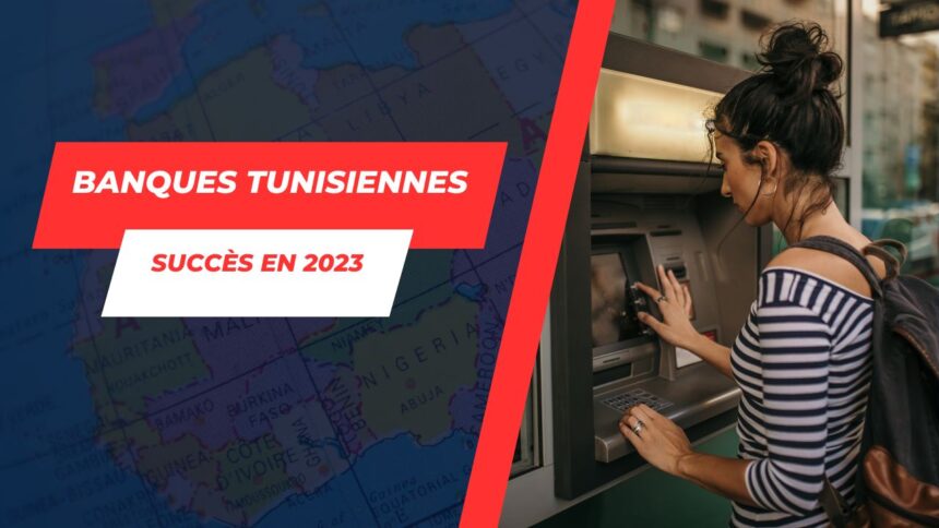 Essor remarquable des banques tunisiennes dans le Top 100 Africain en 2023!