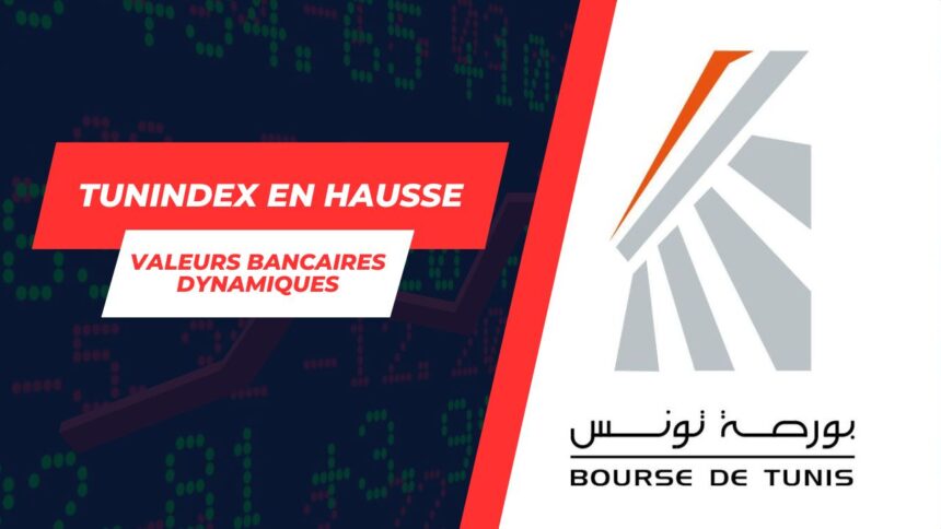 Performance positive du Tunindex grâce à la dynamique des valeurs bancaires