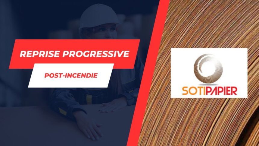 Reprise progressive de la production chez SOTIPAPIER après l’incendie