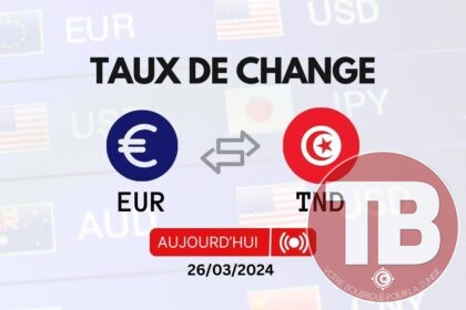 Taux de change Euro – Dinar Tunisien Aujourd’hui 26032024