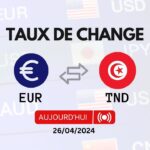 Taux de change Euro – Dinar Tunisien Aujourd’hui 26042024
